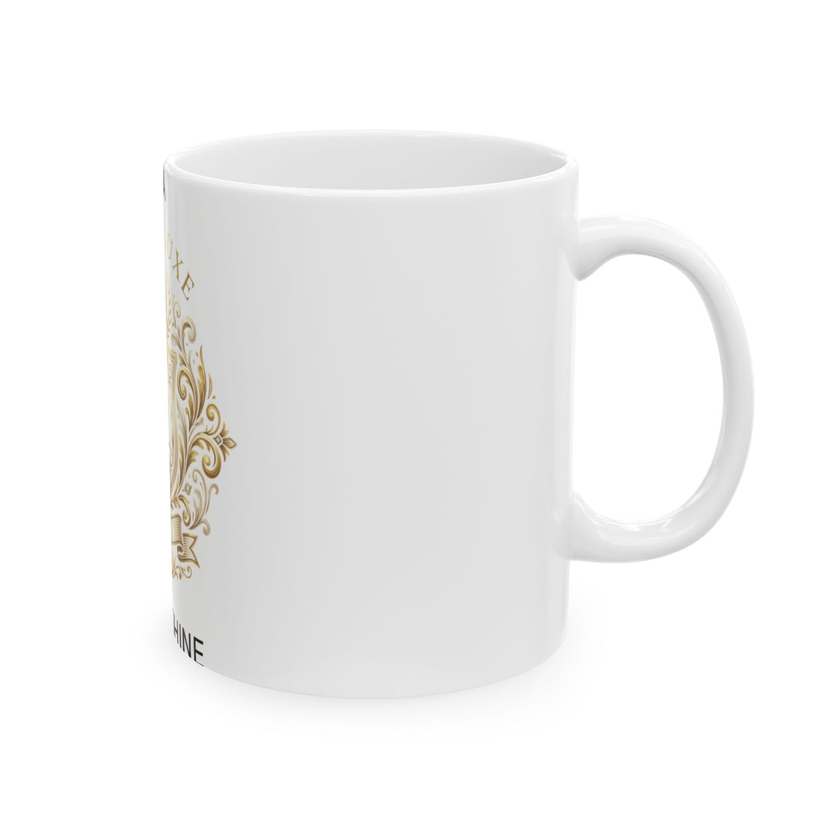 Haute Luxe Ceramic Mug – "It's a Haute Luxe Rise N' Shine" Gold Crest Coffee Cup (11oz/15oz)