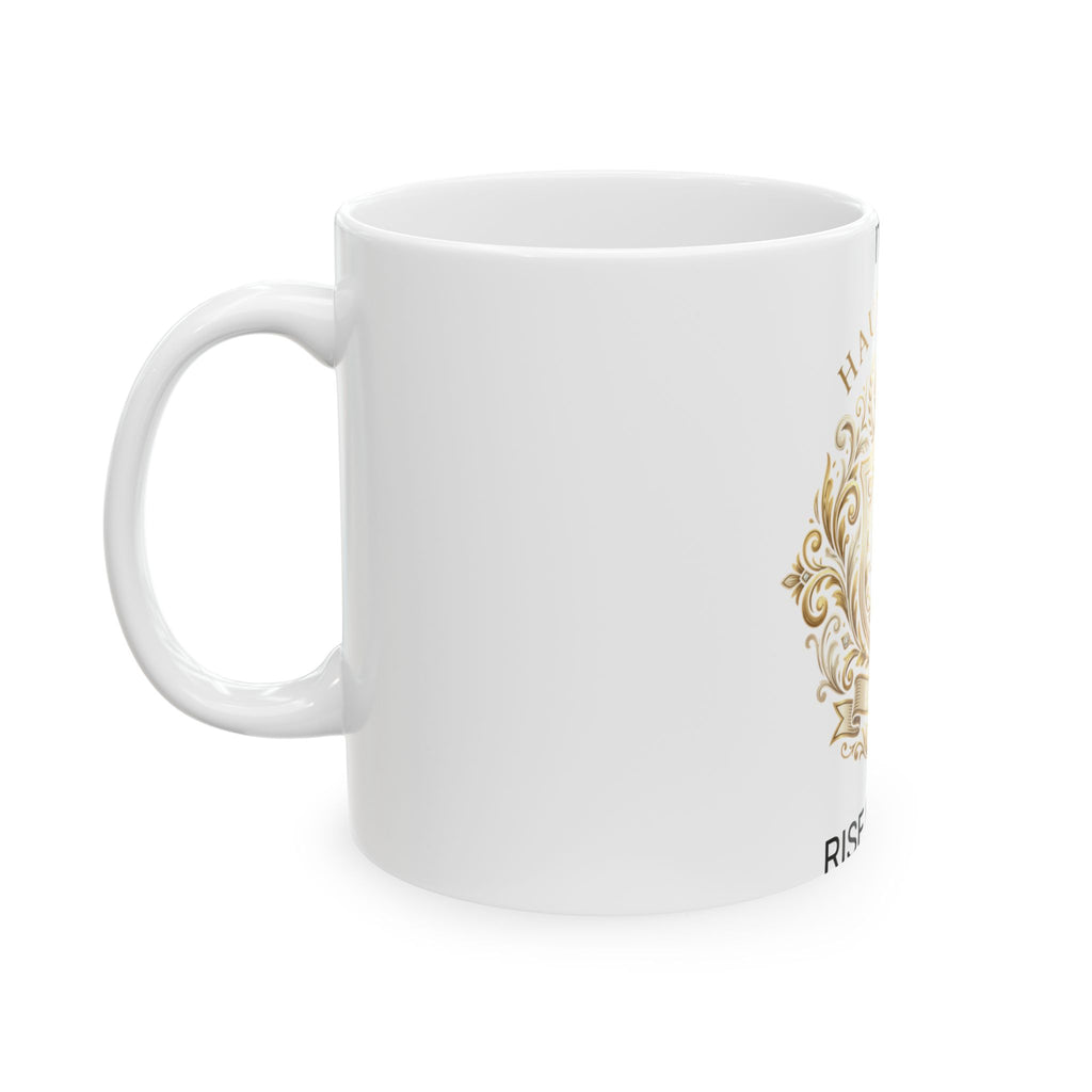 Haute Luxe Ceramic Mug – "It's a Haute Luxe Rise N' Shine" Gold Crest Coffee Cup (11oz/15oz)
